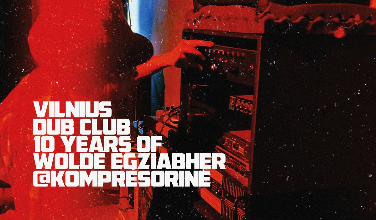 Vilnius Dub Club: 10 years of Wolde Egziabher