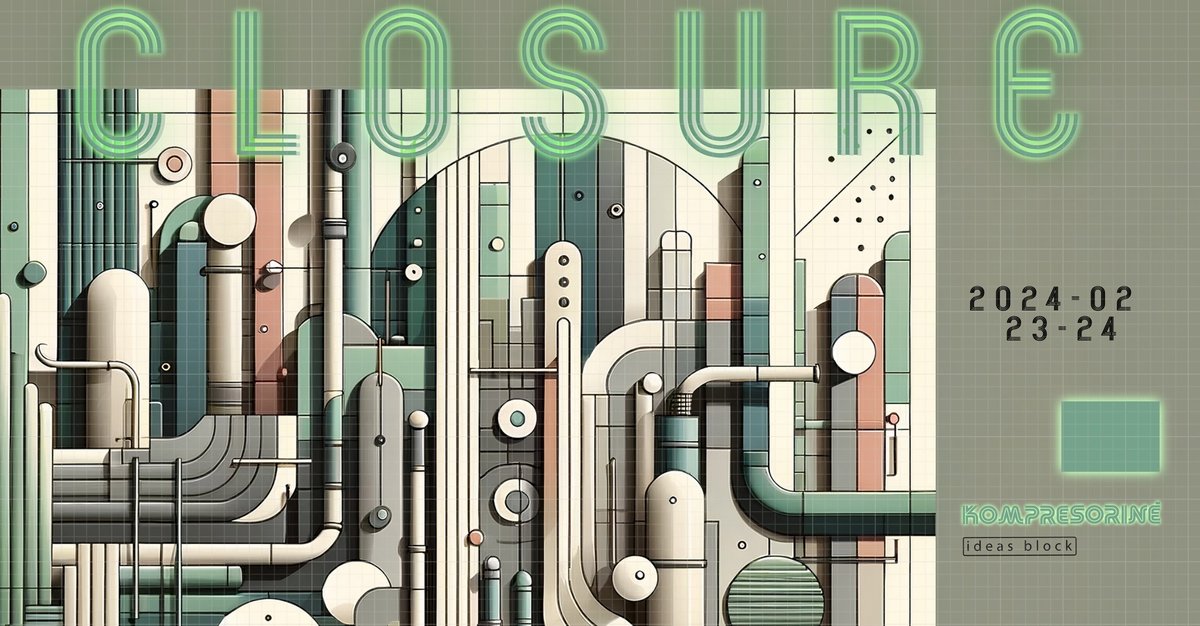 CLOSURE - Kompresorinė Closing party!