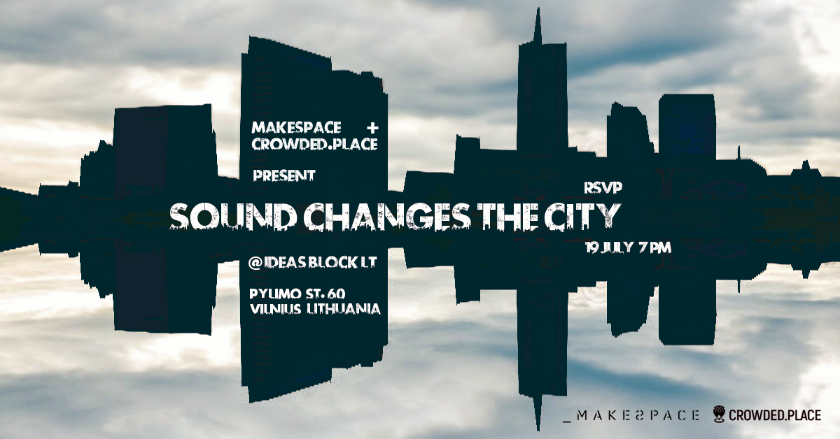 Sound Changes the City. City Changes the Sound